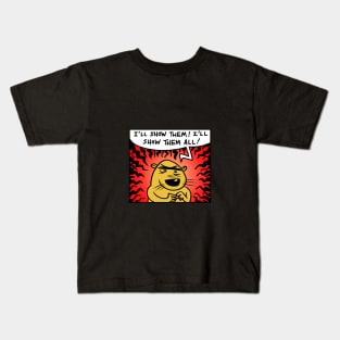 I'll Show Them All! Kids T-Shirt